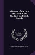 Cover: A Manual of the Land and Fresh-Water Shells of the British Islands - Palala Press