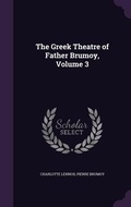 Cover: The Greek Theatre of Father Brumoy, Volume 3 - Palala Press