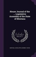 Cover: House Journal of the ... Legislative Assembly of the State of Montana - Palala Press