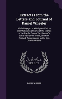Enlarge image Cover: Extracts From the Letters and Journal of Daniel Wheeler - Palala Press