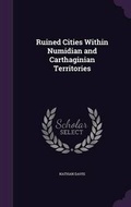 Cover: Ruined Cities Within Numidian and Carthaginian Territories - Palala Press