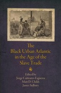 Abbildung von: The Black Urban Atlantic in the Age of the Slave Trade - University of Pennsylvania Press