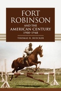 Cover: Fort Robinson and the American Century, 1900-1948 - University of Oklahoma Press