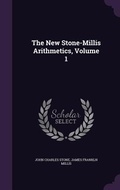 Cover: The New Stone-Millis Arithmetics, Volume 1 - Palala Press
