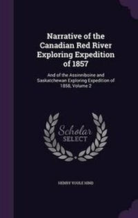 Enlarge image Cover: Narrative of the Canadian Red River Exploring Expedition of 1857 - Palala Press