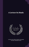 Cover: A Lecture On Heads - Palala Press