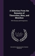 Cover: A Selection From the Remains of Theocritus, Bion, and Moschus - Palala Press