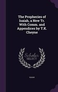Cover: The Prophecies of Isaiah, a New Tr. With Comm. and Appendices by T.K. Cheyne - Palala Press
