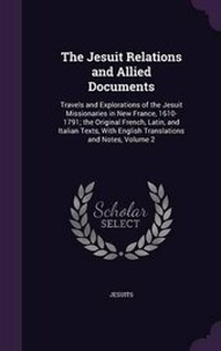 Enlarge image Cover: The Jesuit Relations and Allied Documents - Palala Press