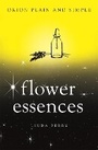 Cover: Flower Essences, Orion Plain and Simple - Orion (an Imprint of The Orion Publishing Group Ltd )