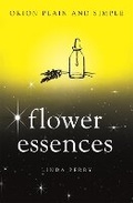 Cover: Flower Essences, Orion Plain and Simple - Orion (an Imprint of The Orion Publishing Group Ltd )