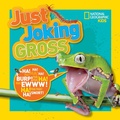 Cover: National Geographic Kids Just Joking Gross - National Geographic Books