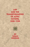 Cover: Law and the Transformation of Aztec Culture, 1500-1700 - University of Oklahoma Press