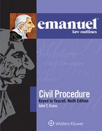 Abbildung von: Emanuel Law Outlines for Civil Procedure, Keyed to Yeazell - Wolters Kluwer Law & Business
