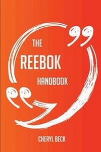Enlarge image Cover: The Reebok Handbook - Everything You Need to Know about Reebok - Emereo Publishing