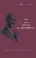 Cover: Early Interracial Oneness Pentecostalism - Wipf & Stock Publishers