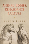 Cover: Animal Bodies, Renaissance Culture - University of Pennsylvania Press