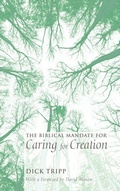 Cover: The Biblical Mandate for Caring for Creation - Wipf & Stock Publishers