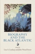 Cover: Biography and the Black Atlantic - University of Pennsylvania Press