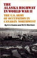Cover: The Alaska Highway in World War II - University of Toronto Press