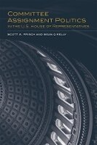 Enlarge image Cover: Committee Assignment Politics in the U.S. House of Representatives - University of Oklahoma Press