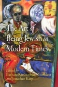 Cover: The Art of Being Jewish in Modern Times - University of Pennsylvania Press