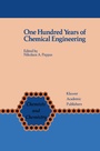 Cover: One Hundred Years of Chemical Engineering - Kluwer Academic Publishers