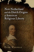 Cover: New Netherland and the Dutch Origins of American Religious Liberty - University of Pennsylvania Press