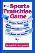 Cover: The Sports Franchise Game - University of Pennsylvania Press
