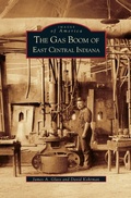 Cover: Gas Boom of East Central Indiana - Arcadia Publishing Library Editions