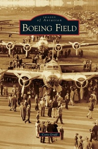 Enlarge image Cover: Boeing Field - Arcadia Publishing Library Editions