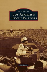 Abbildung von: Los Angeles's Historic Ballparks - Arcadia Publishing Library Editions