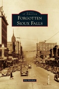 Cover: Forgotten Sioux Falls - Arcadia Publishing Library Editions