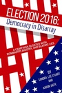 Cover: Election 2016: Democracy in Disarray - Barricade Books Inc