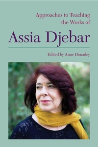 Enlarge image Cover: Approaches to Teaching the Works of Assia Djebar - Modern Language Association of America