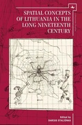 Cover: Spatial Concepts of Lithuania in the Long Nineteenth Century - Academic Studies Press