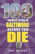 Cover: 100 Things to Do in Baltimore Before You Die - Reedy Press