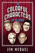 Cover: The Colorful Characters of St. Louis - Reedy Press