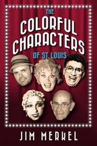 Enlarge image Cover: The Colorful Characters of St. Louis - Reedy Press