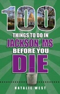 Cover: 100 Things to Do in Jackson, MS, Before You Die - Reedy Press