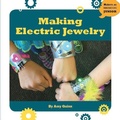 Cover: Making Electric Jewelry - Cherry Lake Publishing