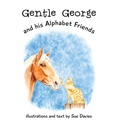 Cover: Gentle George and his Alphabet Friends - TellWell Press