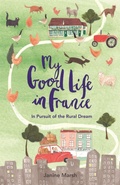 Cover: My Good Life in France - Michael O'Mara Books Ltd