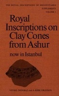 Cover: Royal Inscriptions on Clay Cones from Ashur now in Istanbul - University of Toronto Press