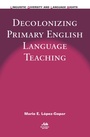Cover: Decolonizing Primary English Language Teaching - Multilingual Matters