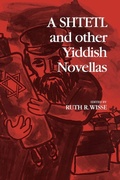 Cover: A Shtetl and Other Yiddish Novellas - Wayne State University Press