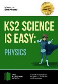 Enlarge image Cover: KS2 Science is Easy: Physics. In-Depth Revision Advice for Ages 7-11 on the New Sats Curriculum. Achieve 100% - How2become Ltd