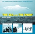 Cover: Sea and the Snow: How We Reached and Climbed a Volcano at the Ends of the Earth - Lodestar Books