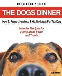 Abbildung von: Dog Food Recipes, The Dogs Dinner - Fat Dog Publishing, LLC