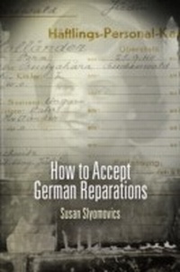 Enlarge image Cover: How to Accept German Reparations - University of Pennsylvania Press